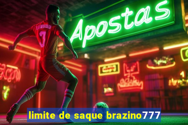 limite de saque brazino777